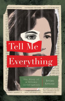 Tell me everything : the story of a private investigation / Erika Krouse.