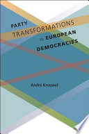 Party transformations in European democracies / Andre Krouwel.