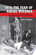1919, the year of racial violence : how African Americans fought back / David F. Krugler, University of Wisconsin-Platteville.