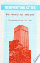 Reinventing cities : equity planners tell their stories / Norman Krumholz and Pierre Clavel.