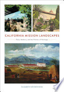 California mission landscapes : race, memory, and the politics of heritage /