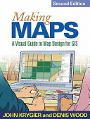 Making maps : a visual guide to map design for GIS / John Krygier, Denis Wood.