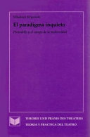 El paradigma inquieto : Pirandello y el campo de la modernidad /