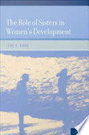 The role of sisters in women's development / Sue A. Kuba.