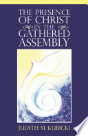 The presence of Christ in the gathered assembly /
