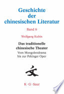 Das traditionelle chinesische Theater : vom Mongolendrama bis zur Pekinger Oper / Wolfgang Kubin.