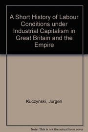 A short history of labour conditions under industrial capitalism in Great Britain and the Empire.