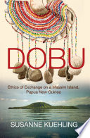 Dobu : ethics of exchange on a Massim island, Papua New Guinea /