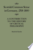 Scottish common sense in Germany, 1768-1800 : a contribution to the history of critical philosophy /