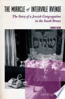 The miracle of Intervale Avenue : the story of a Jewish congregation in the South Bronx /