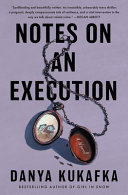 Notes on an execution : a novel / Danya Kukafka.