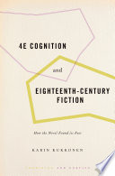 4E cognition and eighteenth-century fiction : how the novel found its feet / Karin Kukkonen.