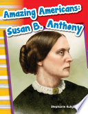 Susan B. Anthony / Stephanie Kuligowski, M.A.T.