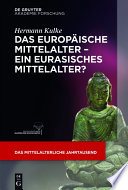 Das mittelalterliche jahrtausend : das europaische Mittelalter - ein eurasisches Mittelalter? /