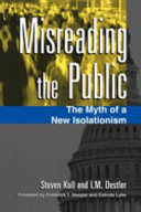 Misreading the public : the myth of a new isolationism /