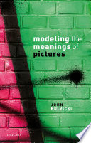 Modeling the meanings of pictures : depiction and the philosophy of language /