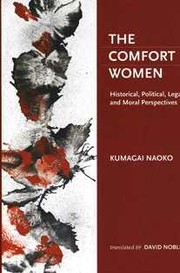 The comfort women : historical, political, legal and moral perspectives /