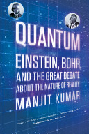 Quantum : Einstein, Bohr and the great debate about the nature of reality / Manjit Kumar.