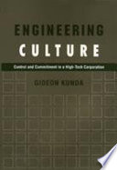Engineering culture : control and commitment in a high-tech corporation / Gideon Kunda.