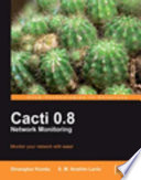 Cacti 0.8 Network Monitoring : monitor your network with ease! /