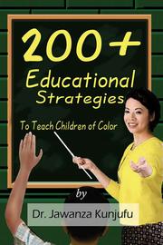 200+ educational strategies to teach children of color / by Jawanza Kunjufu.