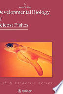 Developmental biology of Teleost fishes /