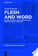 Flesh and word : reading bodies in Old Norse-Icelandic and early Irish literature / Sarah Kunzler.