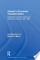 Taiwan's economic transformation leadership, property rights and institutional change : 1949-1965 /