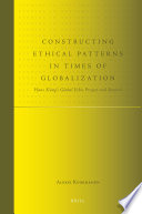 Constructing ethical patterns in times of globalization : Hans Küng's global ethic project and beyond /