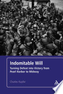 Indomitable will : turning defeat into victory from Pearl Harbor to Midway /