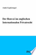 Der Renvoi im Englischen Internationalen Privatrecht / Andre Kupfernagel.