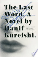 The last word : a novel / Hanif Kureishi.
