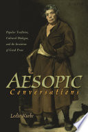 Aesopic conversations : popular tradition, cultural dialogue, and the invention of Greek prose /