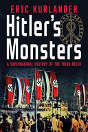 Hitler's monsters : a supernatural history of the Third Reich / Eric Kurlander.