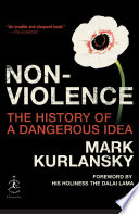 Nonviolence : the history of a dangerous idea /