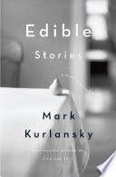 Edible stories : a novel in sixteen parts /
