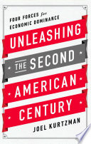 Unleashing the second American century : four forces for economic dominance /