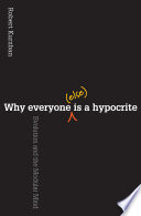 Why Everyone (Else) Is a Hypocrite : Evolution and the Modular Mind /