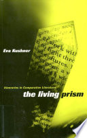 The living prism : itineraries in comparative literature / Eva Kushner.