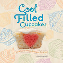 Cool filled cupcakes : fun & easy baking recipes for kids! /