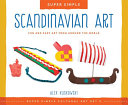 Super simple Scandinavian art : fun and easy art from around the world /