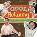 Cool relaxing : healthy & fun ways to chill out! /