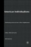 American individualisms : child rearing and social class in three neighborhoods /