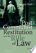Post-communist restitution and the rule of law / Csongor Kuti.