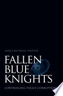 Fallen blue knights : controlling police corruption /