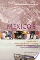 Mexico's transition to a knowledge-based economy challenges and opportunities / Yevgeny Kuznetsov, Carl J. Dahlman.