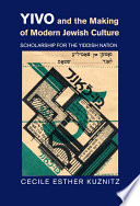 YIVO and the making of modern Jewish culture : scholarship for the Yiddish nation /