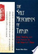 The salt merchants of Tianjin : state-making and civil society in late Imperial China / Kwan Man Bun.