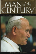 Man of the century : the life and times of Pope John Paul II /