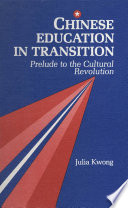 Chinese education in transition : prelude to the Cultural Revolution /